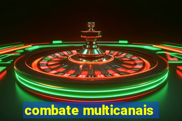 combate multicanais